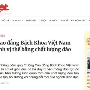 Trường Cao đẳng Bách khoa Việt Nam được báo Pháp Luật Việt Nam ghi nhận về chất lượng đào tạo